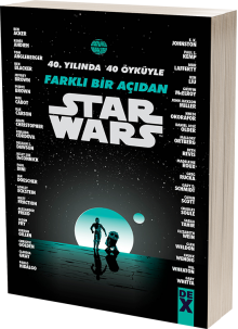 Starwars - 40. Yılında 40 Öyküyle Farklı Bir Açıdan